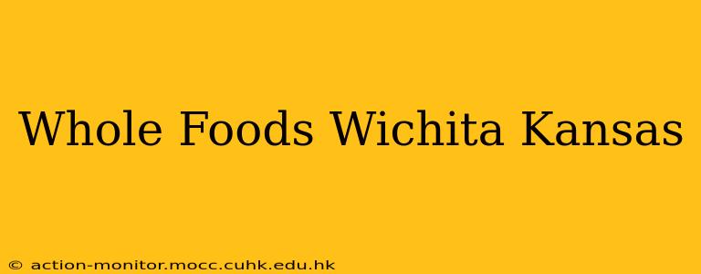 Whole Foods Wichita Kansas