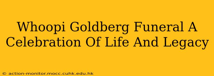 Whoopi Goldberg Funeral A Celebration Of Life And Legacy