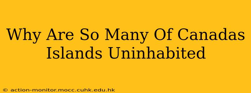 Why Are So Many Of Canadas Islands Uninhabited