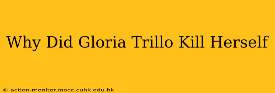 Why Did Gloria Trillo Kill Herself