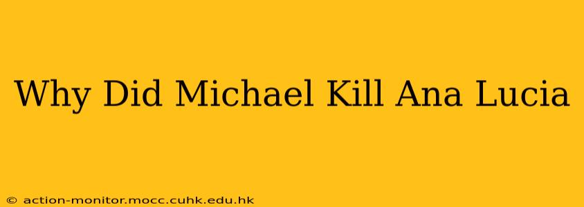 Why Did Michael Kill Ana Lucia