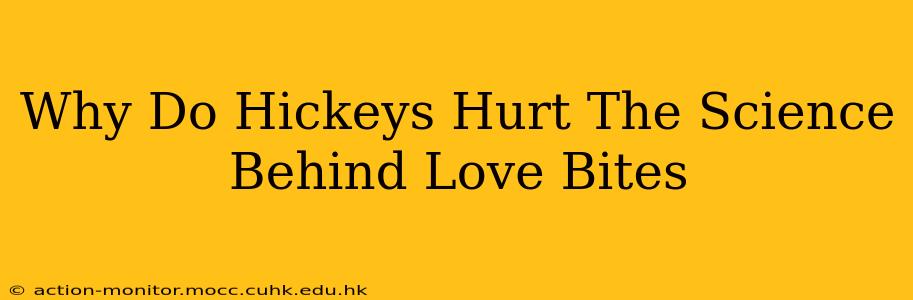 Why Do Hickeys Hurt The Science Behind Love Bites