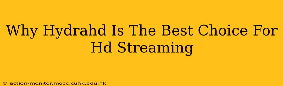 Why Hydrahd Is The Best Choice For Hd Streaming
