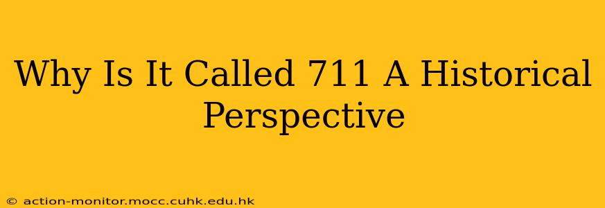 Why Is It Called 711 A Historical Perspective