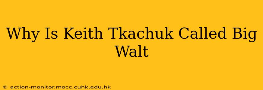 Why Is Keith Tkachuk Called Big Walt