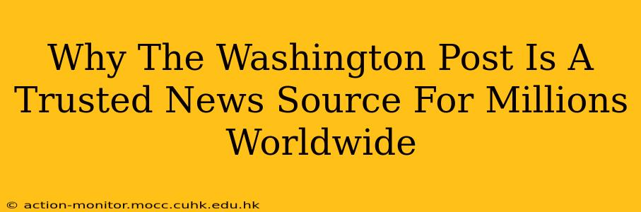 Why The Washington Post Is A Trusted News Source For Millions Worldwide