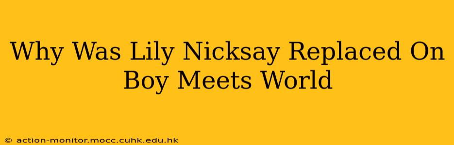 Why Was Lily Nicksay Replaced On Boy Meets World