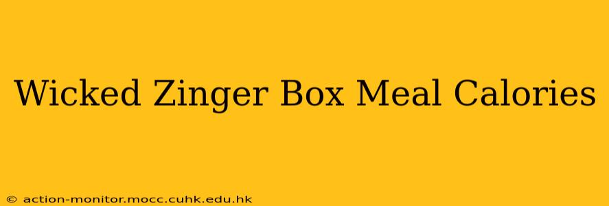 Wicked Zinger Box Meal Calories