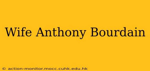 Wife Anthony Bourdain