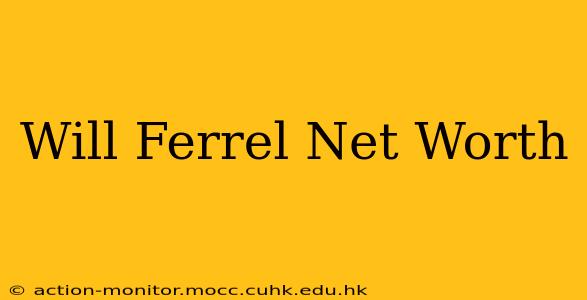 Will Ferrel Net Worth