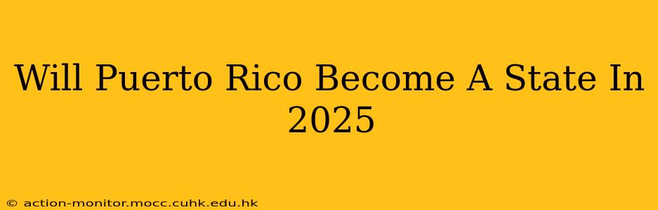 Will Puerto Rico Become A State In 2025