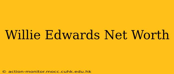 Willie Edwards Net Worth