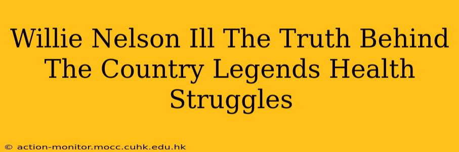 Willie Nelson Ill The Truth Behind The Country Legends Health Struggles