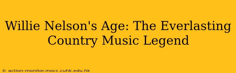 Willie Nelson's Age: The Everlasting Country Music Legend