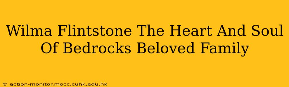 Wilma Flintstone The Heart And Soul Of Bedrocks Beloved Family
