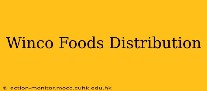 Winco Foods Distribution