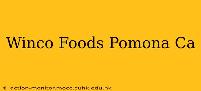 Winco Foods Pomona Ca
