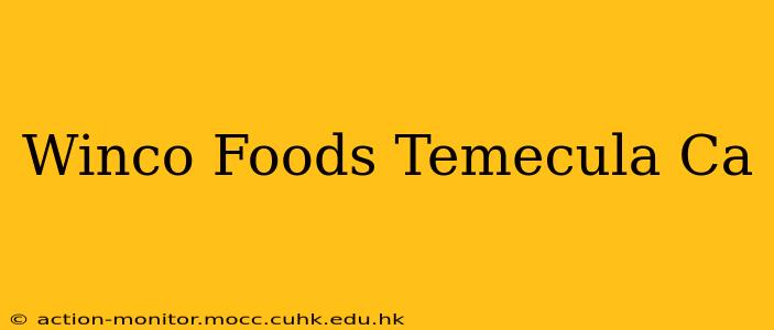 Winco Foods Temecula Ca