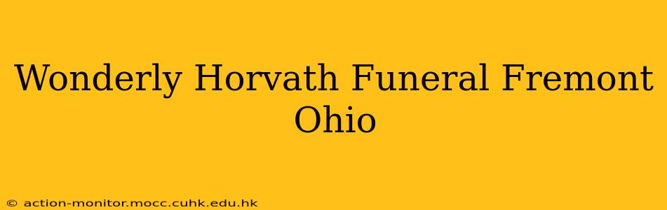 Wonderly Horvath Funeral Fremont Ohio