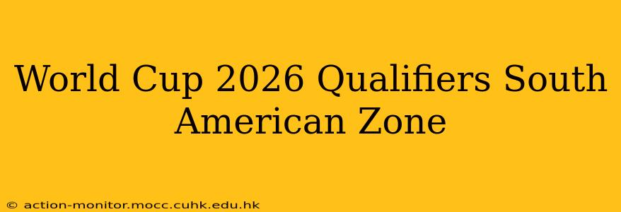 World Cup 2026 Qualifiers South American Zone