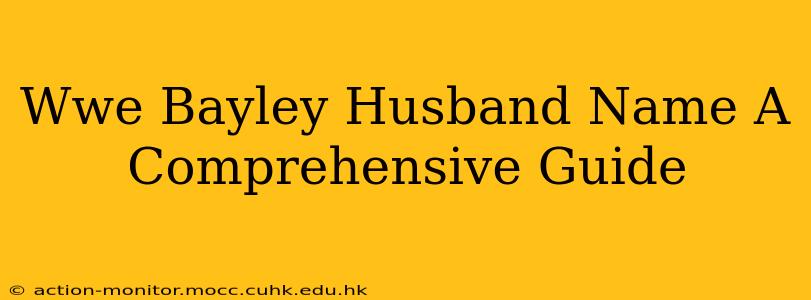 Wwe Bayley Husband Name A Comprehensive Guide