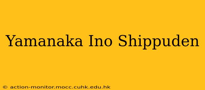 Yamanaka Ino Shippuden