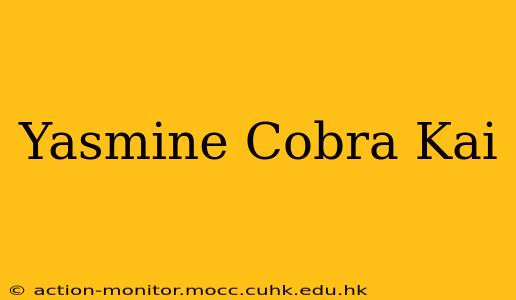 Yasmine Cobra Kai