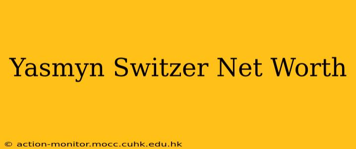 Yasmyn Switzer Net Worth