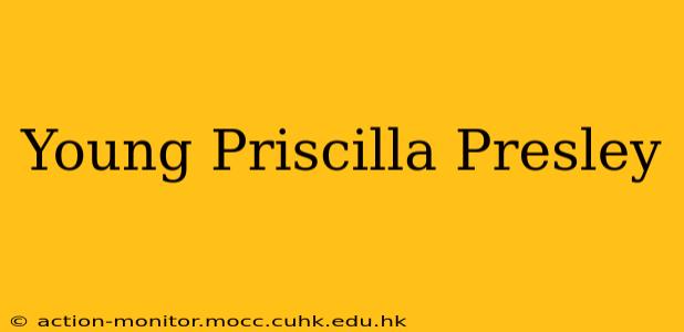 Young Priscilla Presley