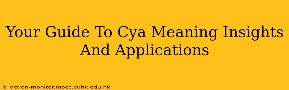 Your Guide To Cya Meaning Insights And Applications