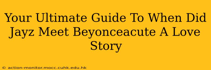 Your Ultimate Guide To When Did Jayz Meet Beyonceacute A Love Story
