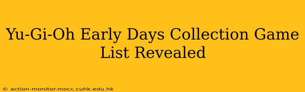 Yu-Gi-Oh Early Days Collection Game List Revealed