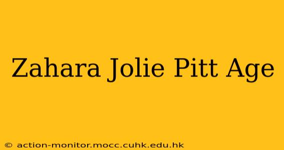 Zahara Jolie Pitt Age