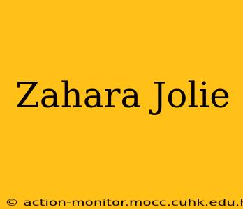 Zahara Jolie