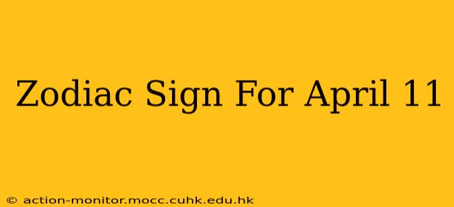 Zodiac Sign For April 11